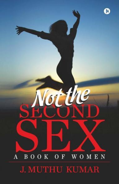 Not The Second Sex : A Book Of Women