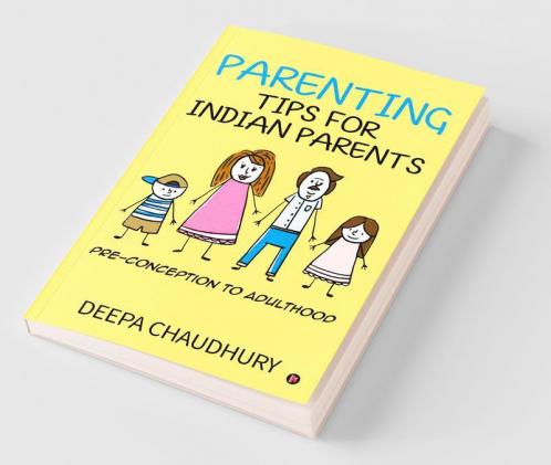 Parenting Tips For Indian Parents : Pre-Conception To Adulthood