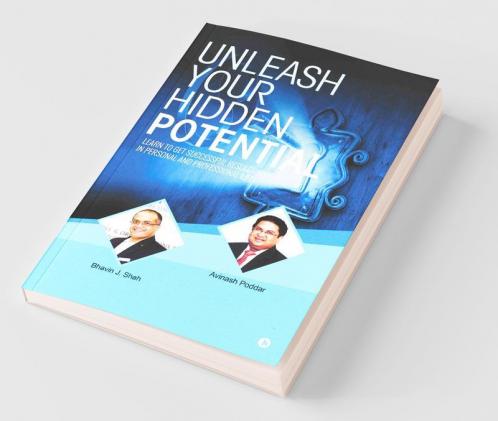 Unleash Your Hidden Potential: Learn To Get Successful Results In Personal And Professional Life
