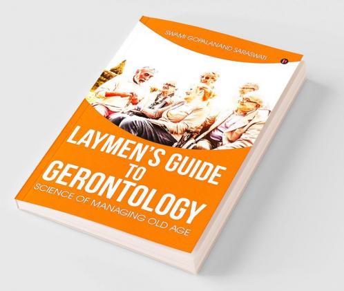 Laymen's Guide to Gerontology : Science of Managing Old Age