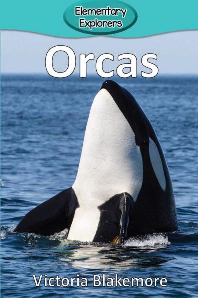 Orcas: 10 (Elementary Explorers)