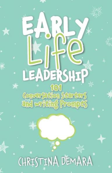 Early Life Leadership 101 Conversation Starters and Writing Prompts