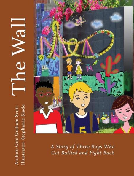 The Wall: A Story of Three Boys Who Got Bullied and Fight Back
