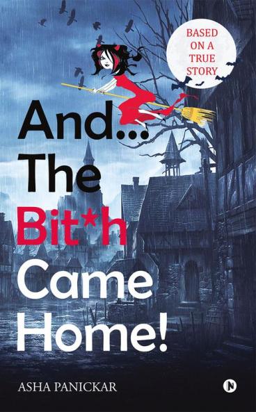 And... The Bit*h Came Home!
