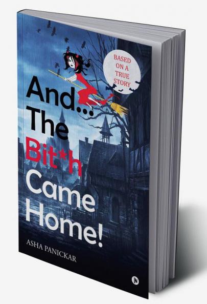 And... The Bit*h Came Home!