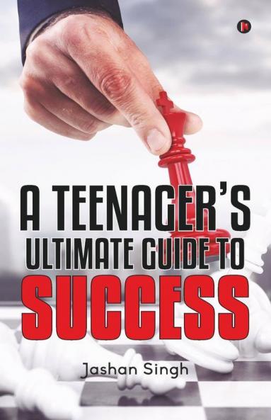 A Teenager’S Ultimate Guide To Success