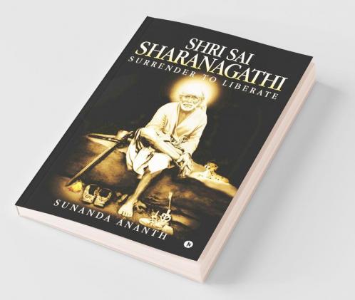 Shri Sai Sharanagathi Surrender To Liberate