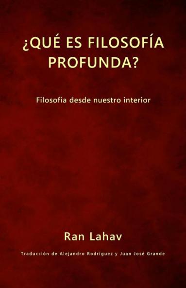 ¿Qué Es Filosofía Profunda?: Filosofía Desde Nuestro Interior (Spanish Edition)