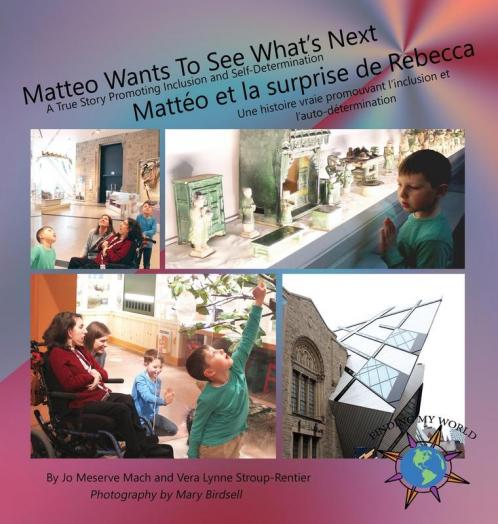 Matteo Wants To See What's Next/ Mattéo et la surprise de Rebecca: A True Story Promoting Inclusion and Self-Determination/Une histoire vraie ... et l'auto-détermination (Finding My World)