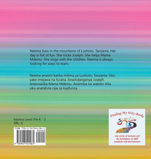 Neema Wants To Learn/ Neema Anataka Kujifunza: A True Story Promoting Inclusion and Self-Determination/Hadithi ya Kweli Inayohamasisha Ushirikiano na Uamuzi wa Kujitegemea (Finding My World)