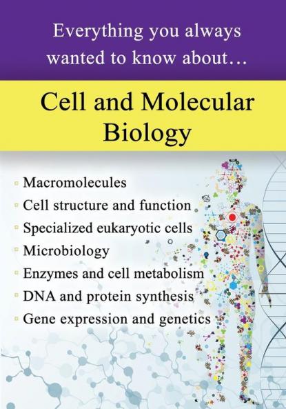 Cell and Molecular Biology: Everything You Always Wanted to Know About...