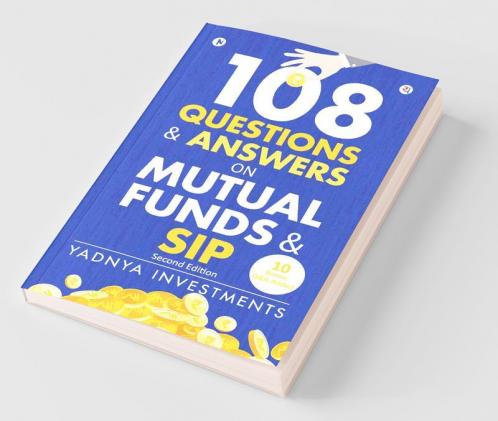 108 Questions &amp;amp; Answers on Mutual Funds &amp;amp; SIP
