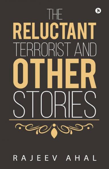 The Reluctant Terrorist And Other Stories