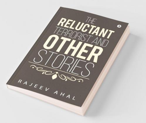 The Reluctant Terrorist And Other Stories