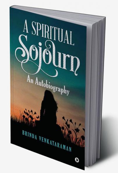 A Spiritual Sojourn : An Autobiography