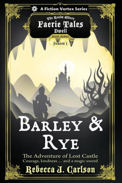 Barley and Rye: The Adventure of Lost Castle Season One (a the Realm Where Faerie Tales Dwell Series)