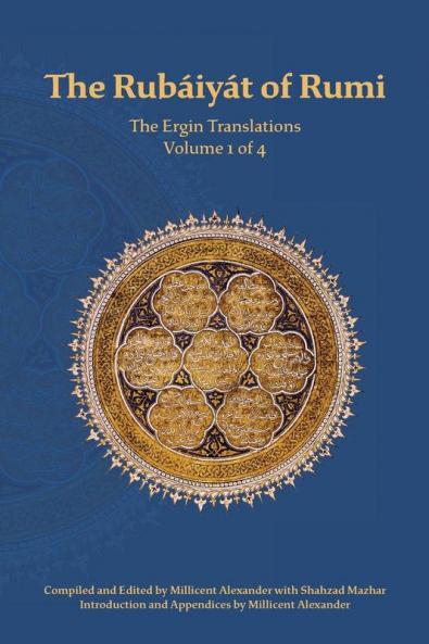 The Rubaiyat of Rumi The Ergin Translations Volume 1