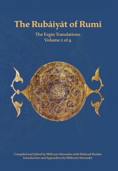 The Rubaiyat of Rumi The Ergin Translations Volume 2
