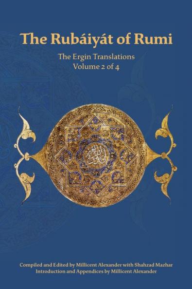 The Rubaiyat of Rumi The Ergin Translations Volume 2