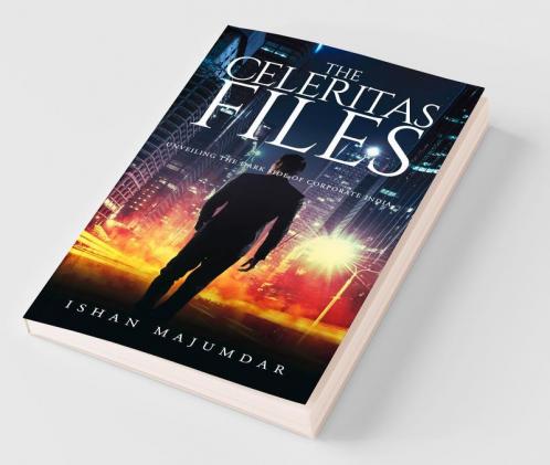 The Celeritas Files : Unveiling The Dark Side Of Corporate India