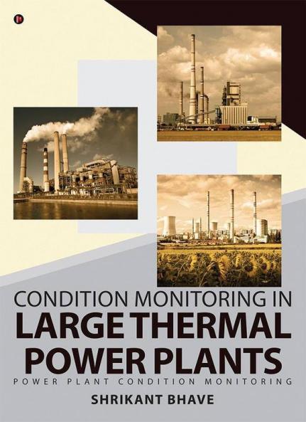 Condition Monitoring In Large Thermal Power Plants : Power Plant Condition Monitoring