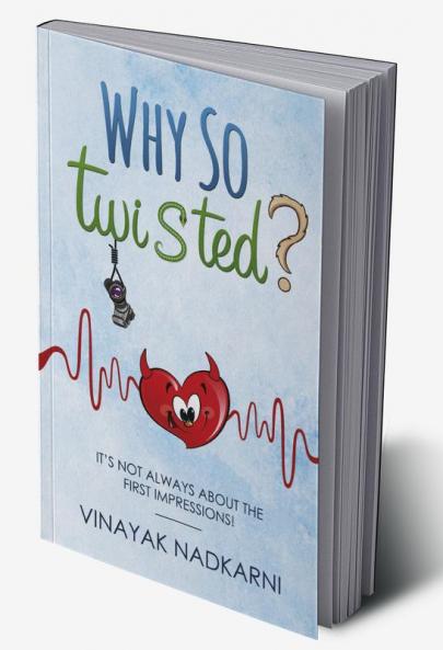 Why So Twisted? : It's Not Always About The First Impressions!