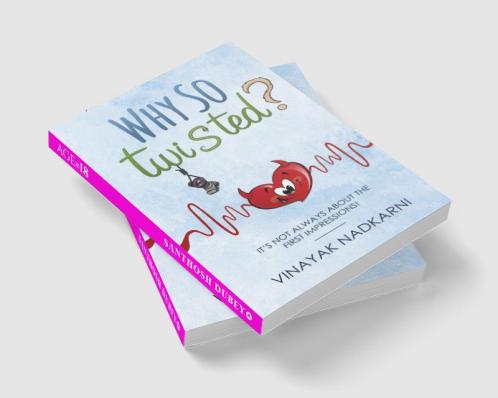 Why So Twisted? : It's Not Always About The First Impressions!