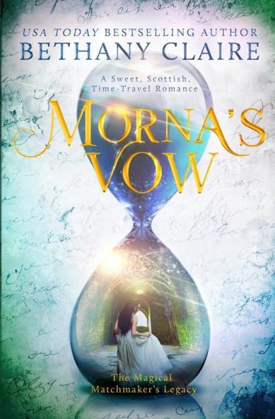 Morna's Vow: A Sweet Scottish Time Travel Romance: 9 (Magical Matchmaker's Legacy)