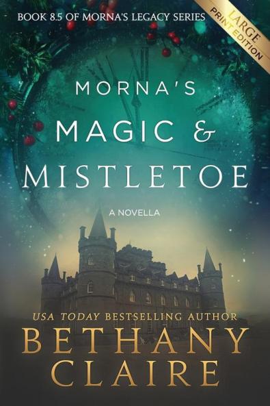 Morna's Magic & Mistletoe - A Novella (Large Print Edition): A Scottish Time Travel Romance: 8.5 (Morna's Legacy)