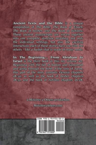 In The Beginning... From Abraham to Israel - Expanded Edition: Synchronizing the Bible Enoch Jasher and Jubilees (Ancient Texts and the Bible: Book 3)