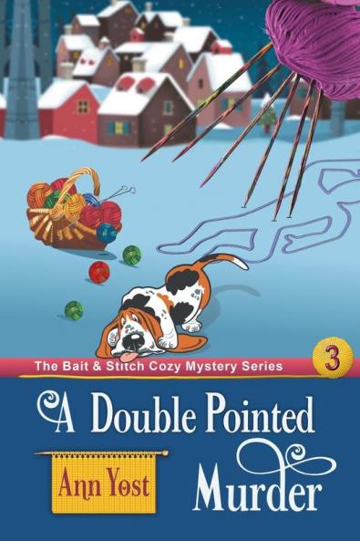 A Double-Pointed Murder (The Bait & Stitch Cozy Mystery Series Book 3)