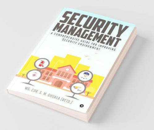 Security Management A Comprehensive Guide for Improving Security Environment