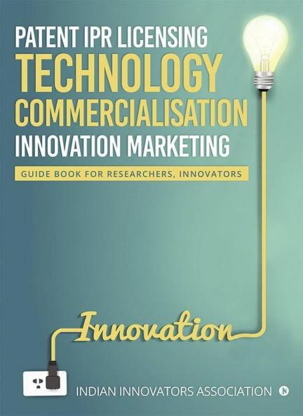 Patent Ipr Licensing- Technology Commercialisation – Innovation Marketing Guide Book For Researchers Innovators