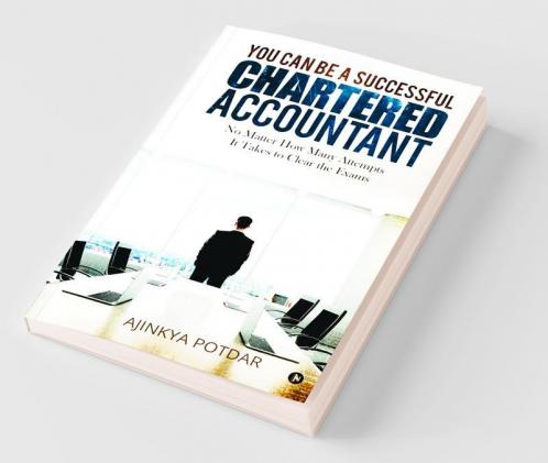 You Can Be A Successful Chartered Accountant : No Matter How Many Attempts It Takes To Clear The Exams