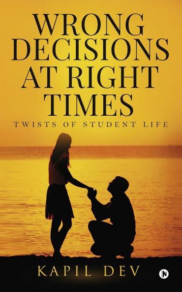 Wrong Decisions at Right Times : Twists of Student Life