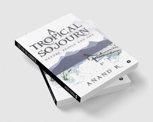 A Tropical Sojourn : Nature People and Life