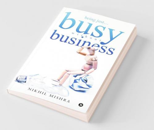 Being Just…Busy Without Business
