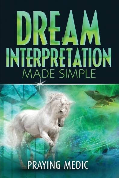 Dream Interpretation Made Simple: 5 (Kingdom of God Made Simple)