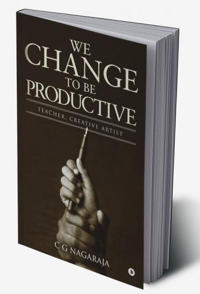 We Change To Be Productive : Teacher Creative Artist