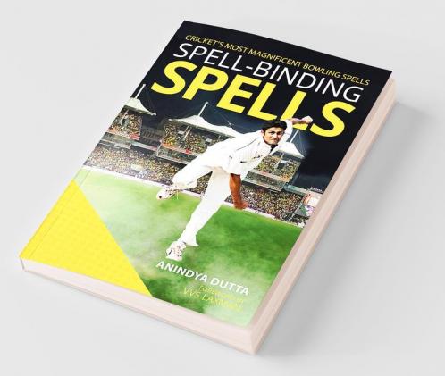 Spell-Binding Spells : Cricket’S Most Magnificent Bowling Spells