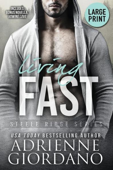 Living Fast (Large Print Edition): With Bonus Novella Vowing Love: 2 (Steele Ridge)