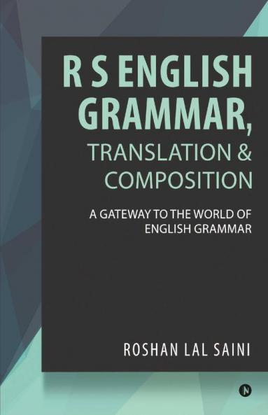 R S English Grammar Translation And Composition : A Gateway To The World Of English Grammar