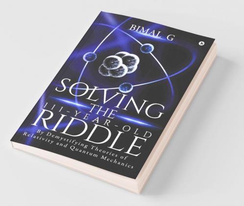 Solving The 111-Year-Old Riddle : By Demystifying Theories Of Relativity And Quantum Mechanics