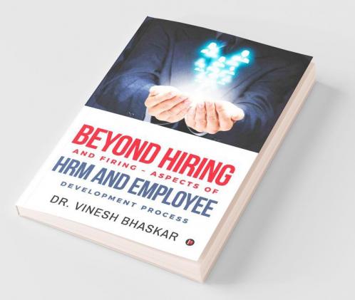 Beyond Hiring And Firing – Aspects Of Hrm And Employee Development Process