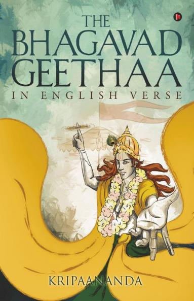 The Bhagavadgeethaa : In English Verse
