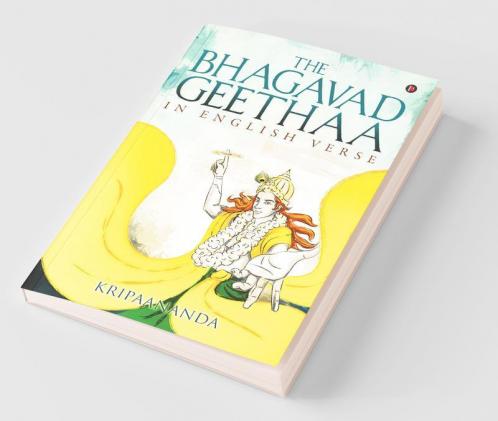 The Bhagavadgeethaa : In English Verse