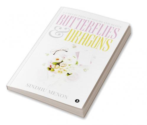 Butterflies &amp; Dragons : A collection of poems and blogs