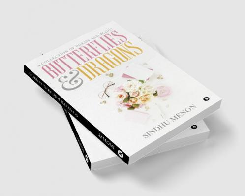Butterflies &amp; Dragons : A collection of poems and blogs