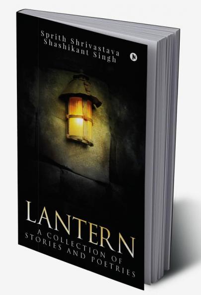 Lantern : A collection of short stories and poetries