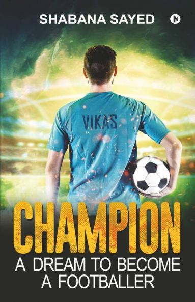 Champion: A Dream To Become A Footballer